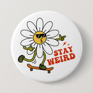 Badge Rond 7,6 Cm Restez bizarre Skateboard Daisy