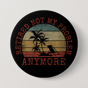 BADGE ROND 7,6 CM RETIRÉ PAS MON PROBLÈME PLUS