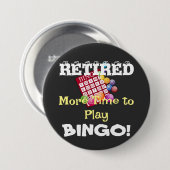 Badge Rond 7,6 Cm RETIRED - Plus de temps pour jouer BINGO! (Devant & derrière)
