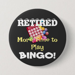 Badge Rond 7,6 Cm RETIRED - Plus de temps pour jouer BINGO!