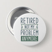 Badge Rond 7,6 Cm Retraité Plus Mon Problème (Devant & derrière)