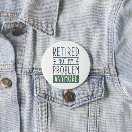 Badge Rond 7,6 Cm Retraité Plus Mon Problème (En situation)