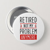 Badge Rond 7,6 Cm Retraité Plus Mon Problème (Devant & derrière)