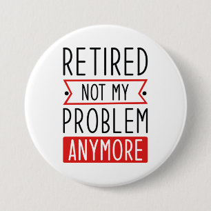 Badge Rond 7,6 Cm Retraité Plus Mon Problème
