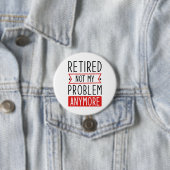 Badge Rond 7,6 Cm Retraité Plus Mon Problème (En situation)