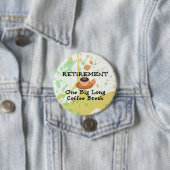 Badge Rond 7,6 Cm Retraite: Une grande pause café longue (En situation)
