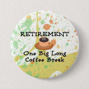 Badge Rond 7,6 Cm Retraite: Une grande pause café longue