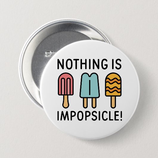 Badge Rond 7,6 Cm Rien N'Est Impopsicle (Devant & derrière)