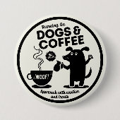 Badge Rond 7,6 Cm Running on Dogs and Coffee (Devant)