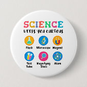 Badge Rond 7,6 Cm Science keeps you curious (Devant)
