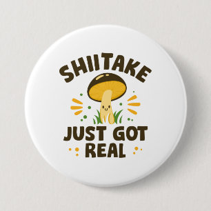 Badge Rond 7,6 Cm Shiitake vient juste de se réveiller