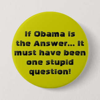 Badge Rond 7,6 Cm Si Obama est la réponse… elle doit avoir été une…