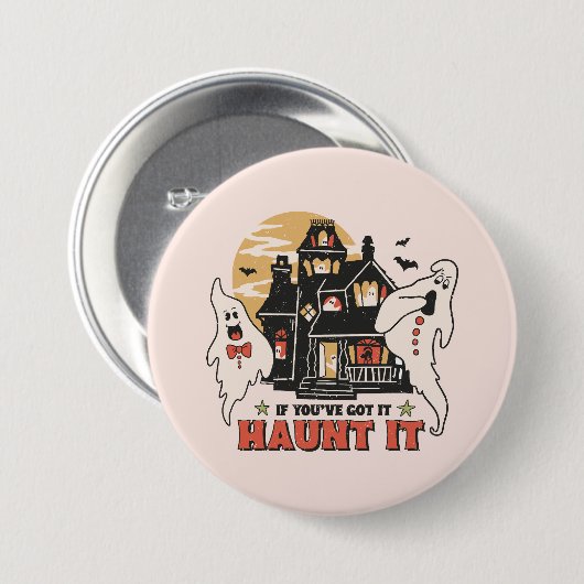 Badge Rond 7,6 Cm Si Vous L'Avez, Haunt It (Devant & derrière)