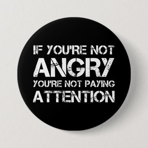Badge Rond 7,6 Cm Si vous n'êtes pas en colère, vous ne faites pas a