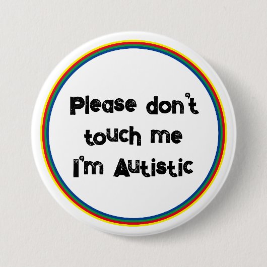 Badge Rond 7,6 Cm S'il vous plaît ne me touchez pas Autistic Sensibi (Devant)