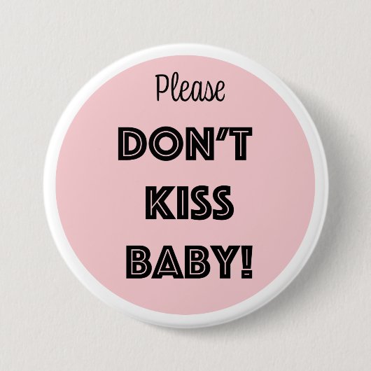 BADGE ROND 7,6 CM S'IL VOUS PLAÎT, NE TUEZ PAS BÉBÉ ! (Devant)