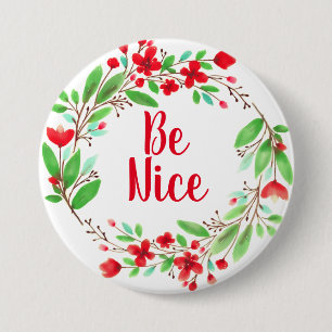 Badge Rond 7,6 Cm Sois Gentil / Couronne de Fleurs Rouges Bouton Ron