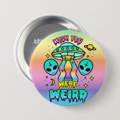 Badge Rond 7,6 Cm Souhaitez-Vous Être Étrange - Aliens (Devant & derrière)