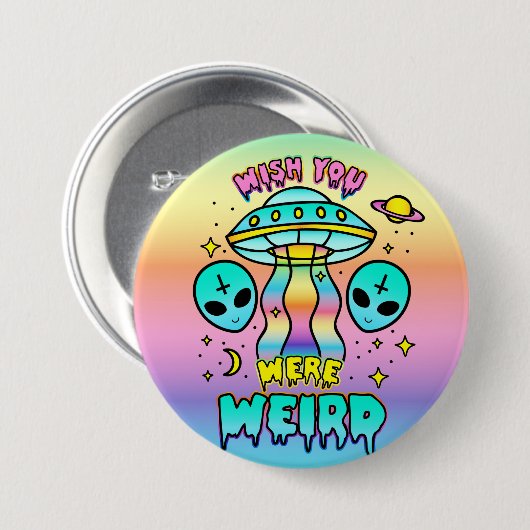 Badge Rond 7,6 Cm Souhaitez-Vous Être Étrange - Aliens (Devant & derrière)