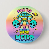 Badge Rond 7,6 Cm Souhaitez-Vous Être Étrange - Aliens (Devant)