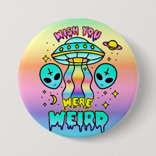 Badge Rond 7,6 Cm Souhaitez-Vous Être Étrange - Aliens