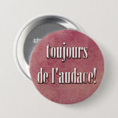 Badge Rond 7,6 Cm soyez audacieux (Devant & derrière)