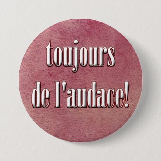 Badge Rond 7,6 Cm soyez audacieux (Devant)
