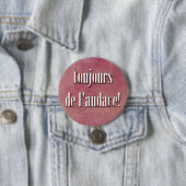 Badge Rond 7,6 Cm soyez audacieux (En situation)