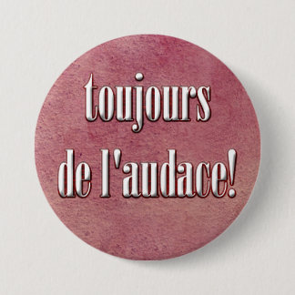 Badge Rond 7,6 Cm soyez audacieux