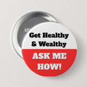Badge Rond 7,6 Cm Soyez en santé et riche. Bouton Me Demander Commen (Devant & derrière)