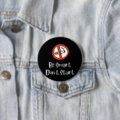 Badge Rond 7,6 Cm Soyez intelligent ne commencez pas (En situation)