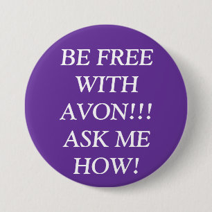 BADGE ROND 7,6 CM SOYEZ LIBRE AVEC AVON ! ! ! DEMANDEZ-MOI COMMENT !