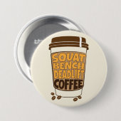Badge Rond 7,6 Cm Squat Bench Deadlift and Coffee (Devant & derrière)