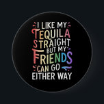 Badge Rond 7,6 Cm Tequila Stright Friends Allez Dans Les Deux Voies<br><div class="desc">Tequila Stright Friends Allez De L'Un À L'Autre Drôle Allié LGBT</div>