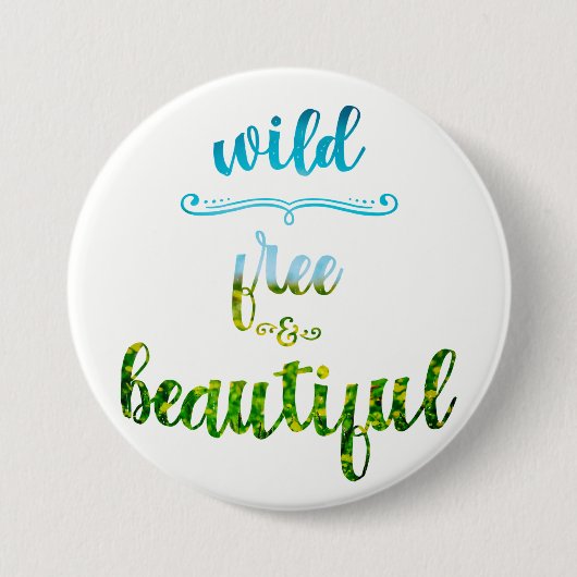 Badge Rond 7,6 Cm Texte sauvage, libre et beau de nature (Devant)