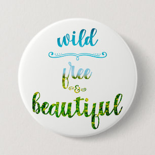 Badge Rond 7,6 Cm Texte sauvage, libre et beau de nature