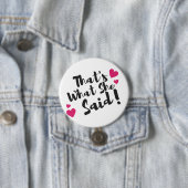 Badge Rond 7,6 Cm “That’s What She Said” Funny– Sarcastic Humor  (En situation)