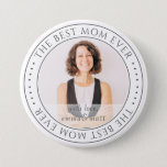 Badge Rond 7,6 Cm The Best Mama Ever Modern Classic<br><div class="desc">This simple and classic design is composed of serif typographiy and add a custom photo. "The Best Mama Ever" circles the photo of your mama,  mother,  mum,  etc.</div>