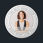 Badge Rond 7,6 Cm The Best Mama Ever Modern Classic<br><div class="desc">This simple and classic design is composed of serif typographiy and add a custom photo. "The Best Mama Ever" circles the photo of your mama,  mother,  mum,  etc.</div>