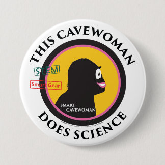 Badge Rond 7,6 Cm TIGE futée de Cavewoman de la Science de vitesse