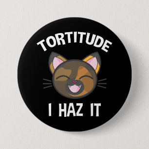 Badge Rond 7,6 Cm Tortitude - I Haz It Funny Tortie Cat Lover