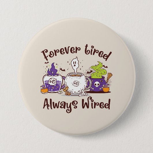 Badge Rond 7,6 Cm Toujours fatigué, toujours câblé (Devant)
