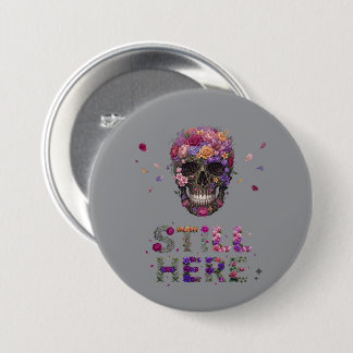 Badge Rond 7,6 Cm TOUJOURS LÀ | Crâne Fleur Fleurie