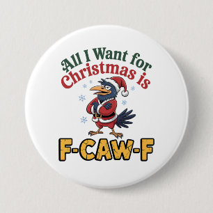 Badge Rond 7,6 Cm Tout ce que je veux pour Noël, c'est F-Caw-F Noël