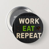 Badge Rond 7,6 Cm Travail manger répéter (Devant & derrière)