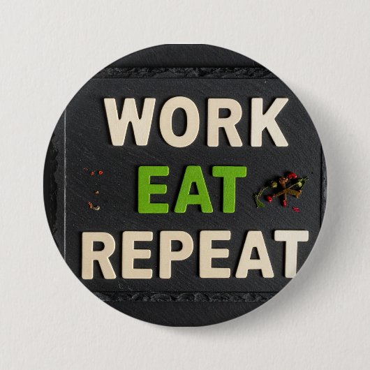 Badge Rond 7,6 Cm Travail manger répéter (Devant)