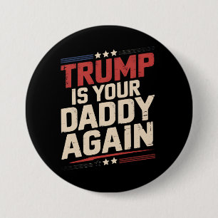 Badge Rond 7,6 Cm Trump est à nouveau votre papa 47e président des É
