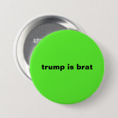 Badge Rond 7,6 Cm trump est brat (Devant & derrière)