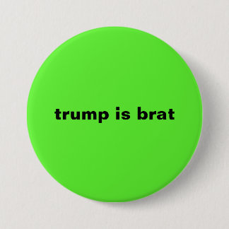 Badge Rond 7,6 Cm trump est brat