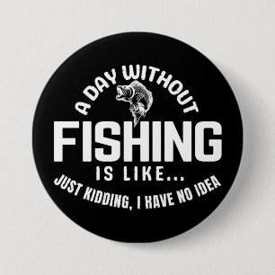 Badge Rond 7,6 Cm une journée sans pêche est comme une plaisanterie 